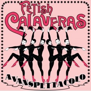 album Avanspettacolo - Fetish Calaveras
