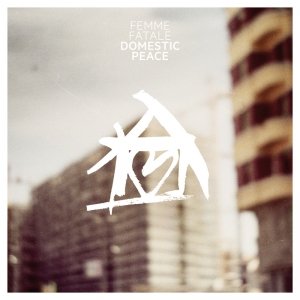 album Domestic Peace EP - Femme Fatale