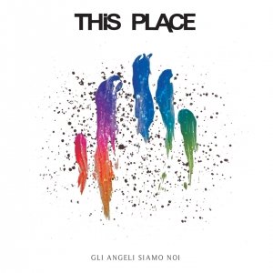 album Gli Angeli Siamo Noi - This Place