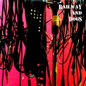 album Railway and Dogs - Railway and Dogs