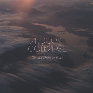 album The last dreams on earth - A Copy For Collapse