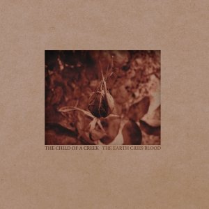 album The Earth Cries Blood - The Child Of A Creek
