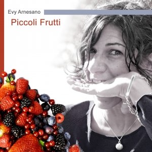 album Piccoli frutti / Non soffiarmi (singolo) - Evy Arnesano