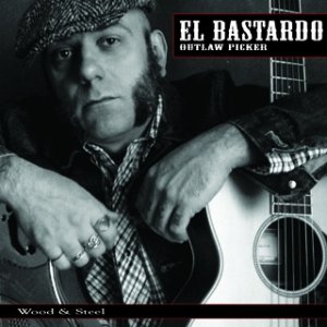 album Wood & Steel - El Bastardo