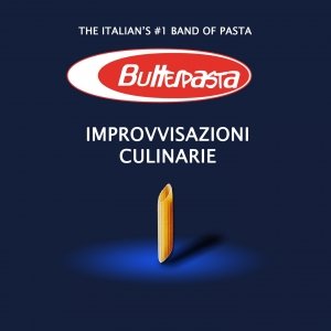 album Improvvisazioni culinarie - Butter Pasta