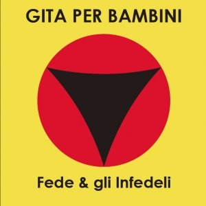 album Gita per Bambini - Fede & gli Infedeli