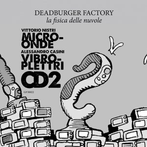 album La fisica delle nuvole - CD2 - Microonde / Vibroplettri - Deadburger