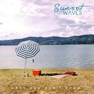 album What You Don't Know - Sunset Waves