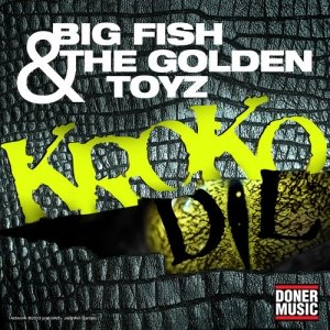 album BIG FISH & THE GOLDEN TOYZ - KROKODIL - The Golden Toyz