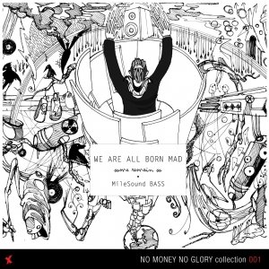 album WE ARE ALL BORN MAD, some remain so - MileSound BASS