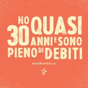album Ho Quasi 30 Anni E Sono Pieno Di Debiti - Madreperla