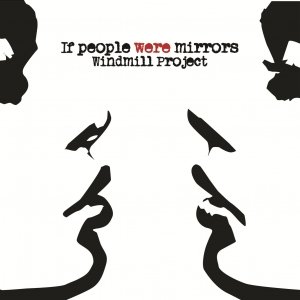 album If People Were Mirrors - Windmill Project