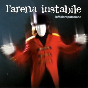 album L'arena instabile - laMalareputazione