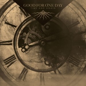 album TIME AND AGAIN - Good For One Day