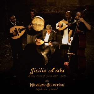 album Sicilia Araba (Arabic Poets of Sicily 827 - 1091) - Milagro Acustico