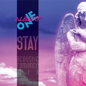 album Stay (Acoustic Romance Mix) - ALBERT ONE