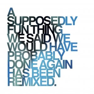 album A Supposedly Fun Thing We Said We Would Have Probably Done Again Has Been Remixed - Absolut Red