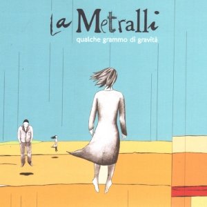 album Qualche Grammo di Gravità - La Metralli