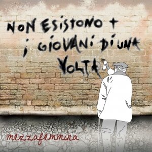 album Non esistono più i giovani di una volta - Mezzafemmina