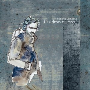 album L'ultimo cuore - Roberta Cartisano