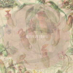 album Killer Plants - My Light Bones