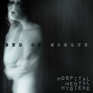 album Hospital Mental Hygene - Bed Of Morgue