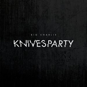 album Knives Party - Big Charlie