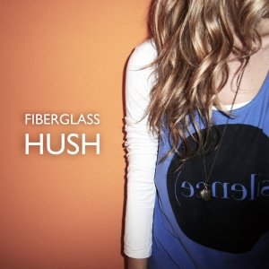album Hush - Fiberglass