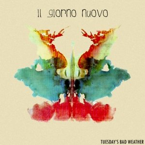 album Il giorno nuovo - Tuesday's bad weather