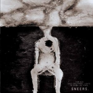 album SNEERS. - FOR OUR SOUL-UPLIFTING LIGHTS TO SHINE AS FIRES (vinyl 12