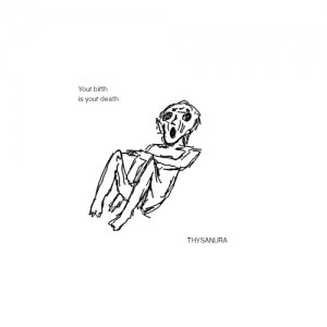 album Your birth is your death - Thysanura