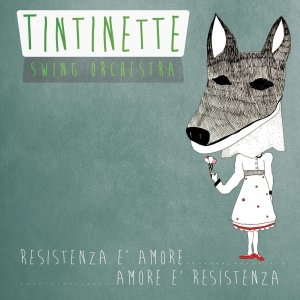 album Resistenza è amore...amore è resistenza. - Tintinette Swing Orchestra
