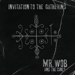 album Invitation to the Gathering - Mr. Wob & The Canes