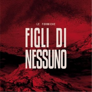 album FIGLI DI NESSUNO - Le Formiche