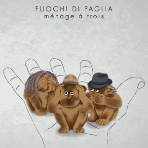 album Ménage à trois - Fuochi di Paglia