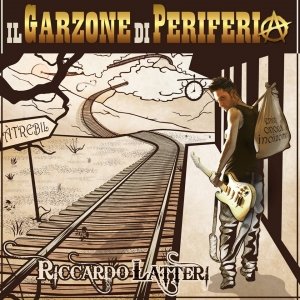 album Il Garzone di Periferia - RICCARDO LATTERI OFFICIAL PAGE