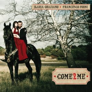 album Come2Me - Ilaria Graziano e Francesco Forni