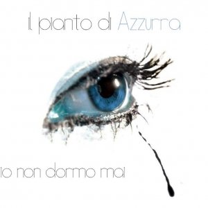 album Io non dormo mai - il pianto di Azzurra