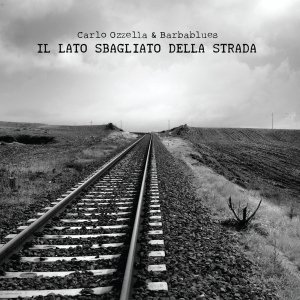 album Il Lato Sbagliato Della Strada - Carlo Ozzella & Barbablues