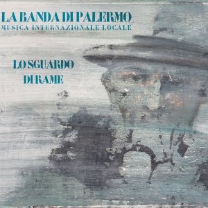 album Lo sguardo di rame - La Banda di Palermo