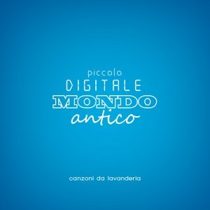 album Canzoni da Lavanderia - Piccolo Digitale Mondo Antico