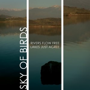 album Rivers Flow Free, Lakes Just Agree - Sky of Birds