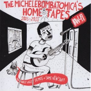 album The Michele Bombatomica's home tapes 2005-2011 - Michele Bombatomica