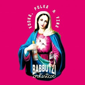 album VODKA, POLKA & VINA - BABBUTZI ORKESTAR