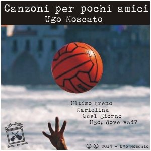 album Canzoni per pochi amici - Ugo Moscato
