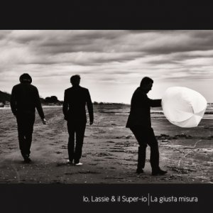 album La Giusta Misura - Io,Lassie & il Super-io
