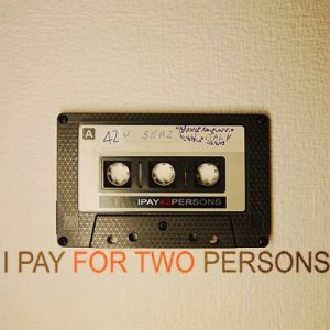 album Singoli - I Pay For Two Persons