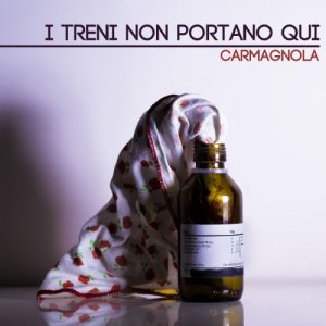 album Carmagnola - I Treni Non Portano Qui