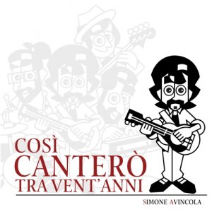 album Così canterò tra vent'anni - Simone Avincola