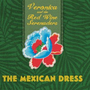 album The Mexican Dress - Veronica & The Red Wine Serenaders
